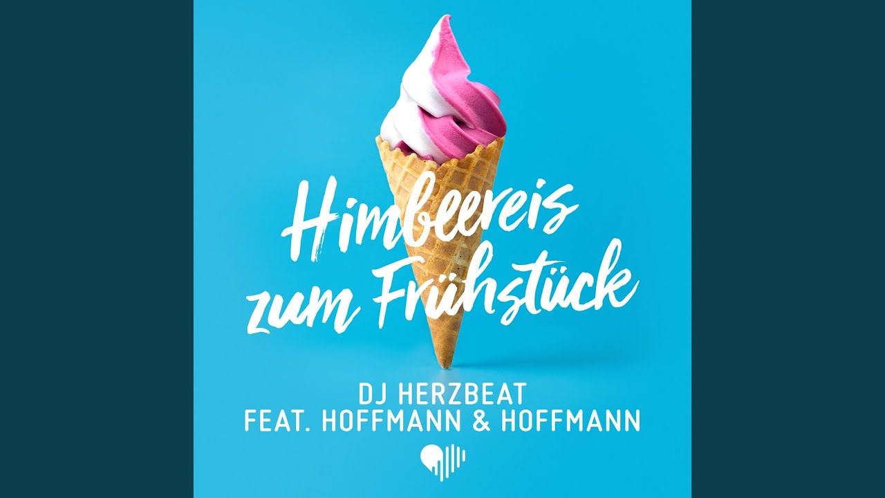 DJ Herzbeat feat. Hoffmann & Hoffmann – Himbeereis zum Frühstück