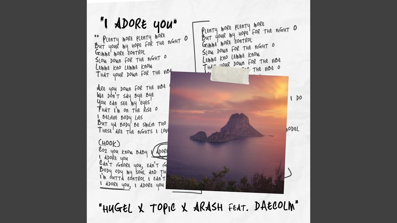 HUGEL, Topic, Arash feat. Daecolm – I Adore You