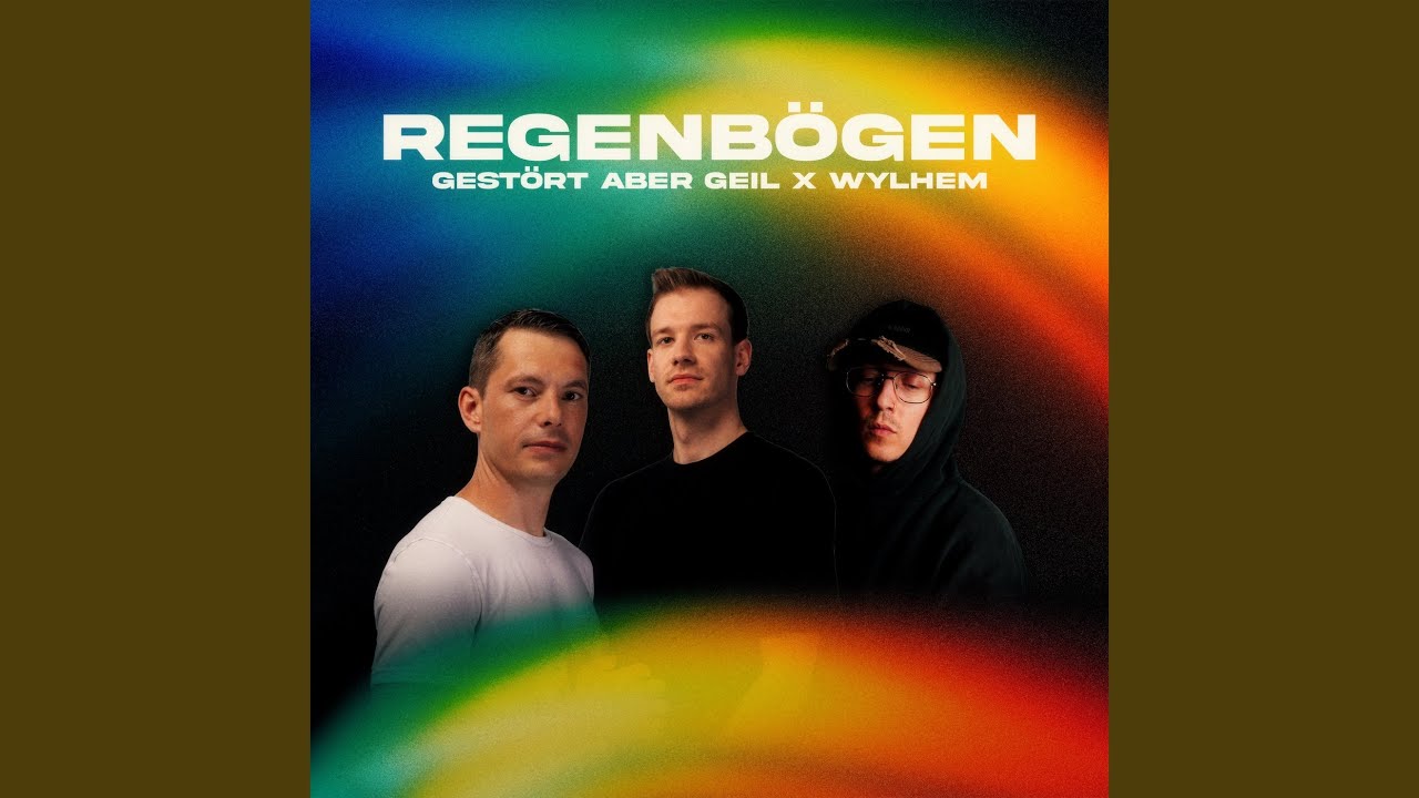 Gestört aber GeiL & Wylhem – Regenbögen