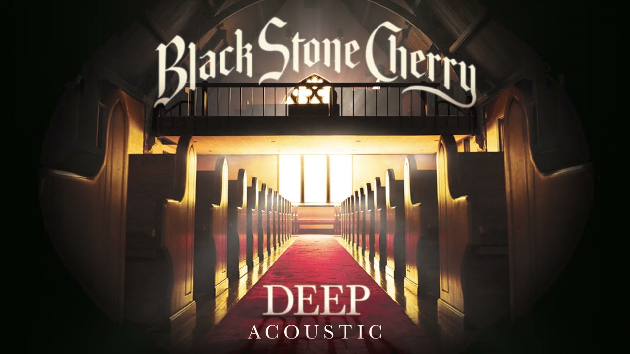 Black Stone Cherry – Deep (Acoustic)