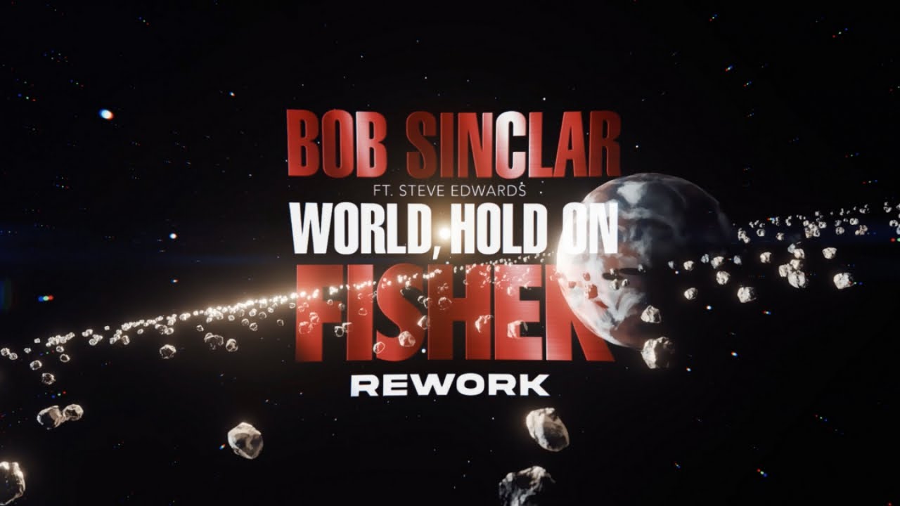 Bob Sinclar & Steve Edwards – World, Hold On (FISHER Rework)