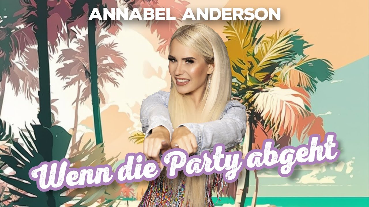 Video starten: Annabel Anderson – Wenn die Party abgeht