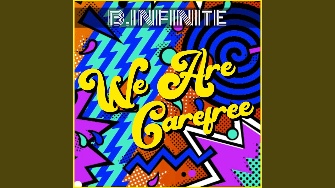 Video starten: B.Infinite – We Are Carefree
