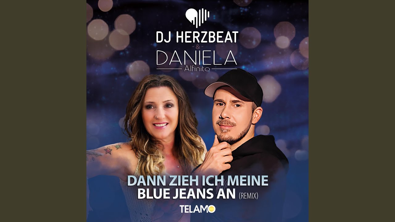 DJ Herzbeat & Daniela Alfinito – Dann zieh ich meine Blue Jeans an (Remix)