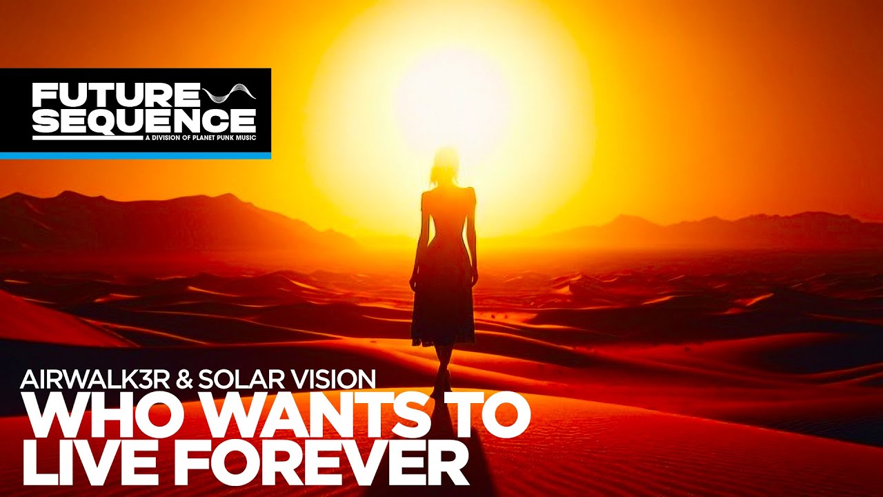 Video starten: Airwalk3r & Solar Vision – Who Wants To Live Forever