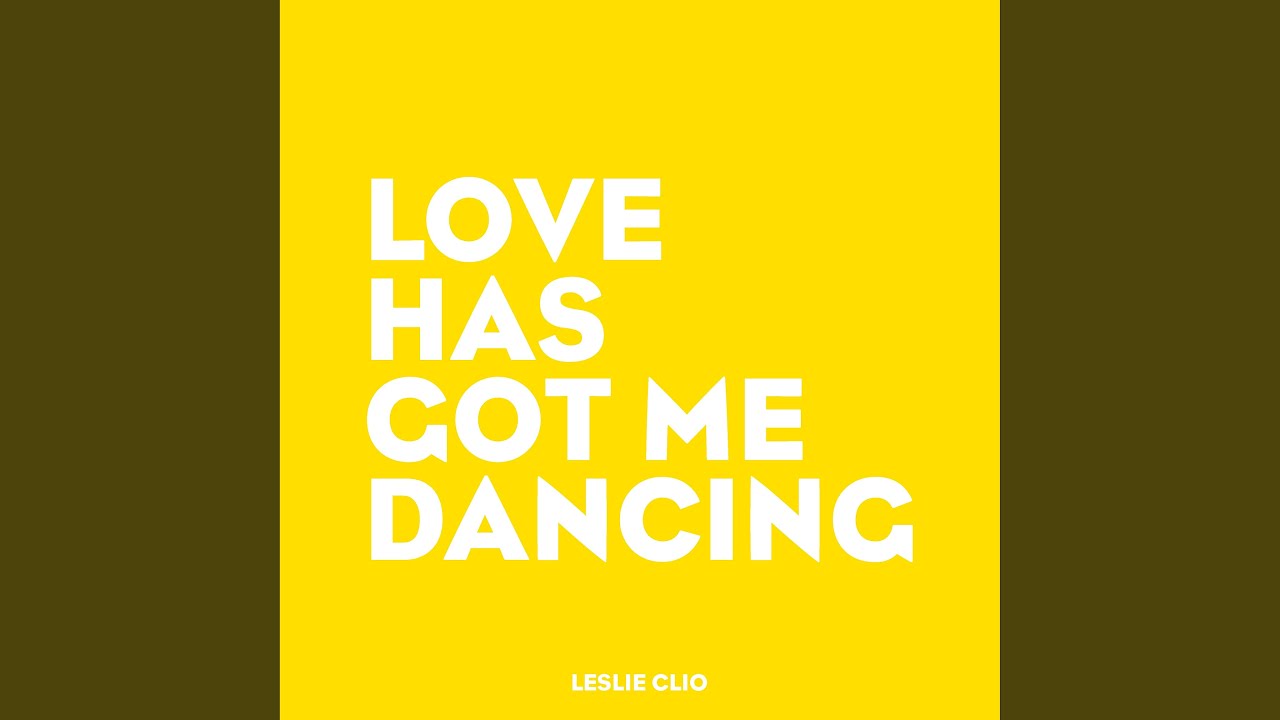 Leslie Clio – Love Has Got Me Dancing