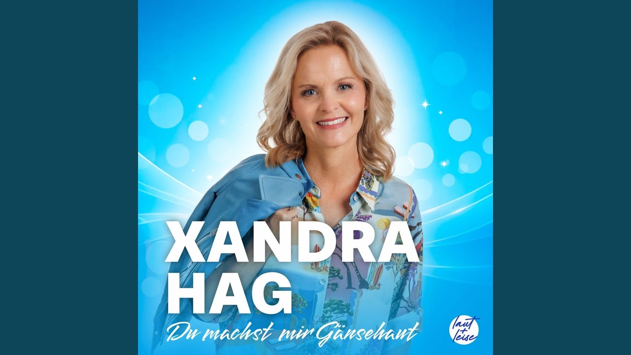 Video starten: Xandra Hag – Du machst mir Gänsehaut