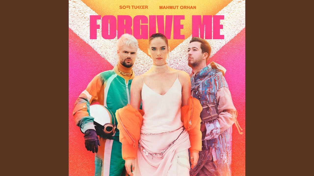 Sofi Tukker & Mahmut Orhan – Forgive Me