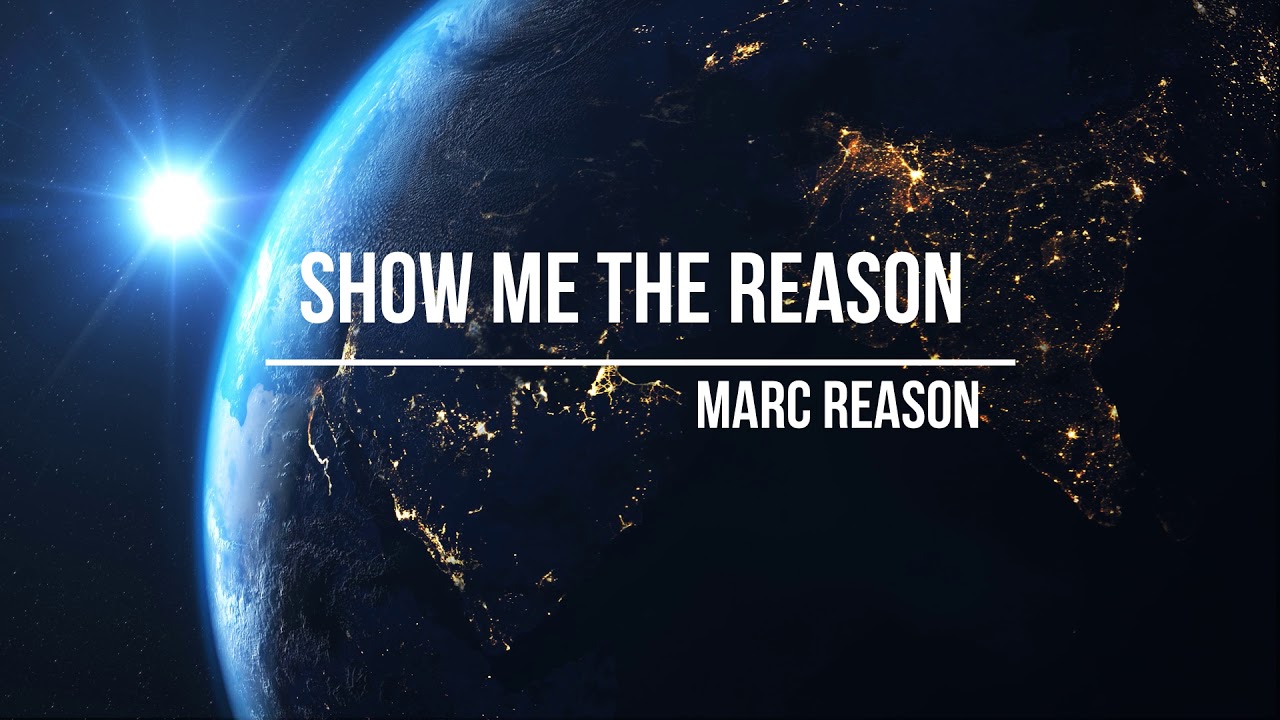 Marc Reason – Show Me The Reason