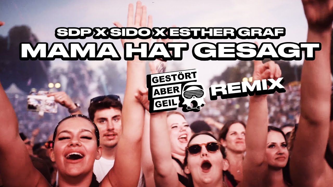 SDP & Sido feat. Esther Graf – Mama hat gesagt (Gestört aber GeiL Remix)