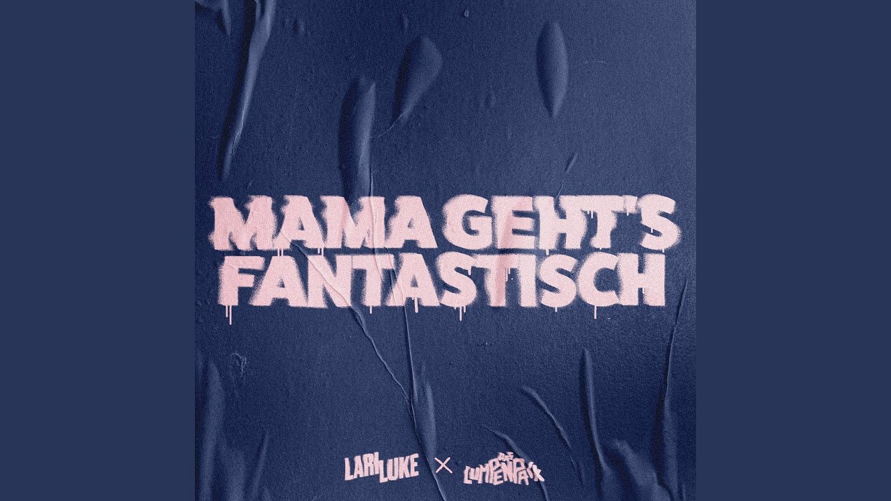 Video starten: Lari Luke & Das Lumpenpack – Mama geht’s fantastisch