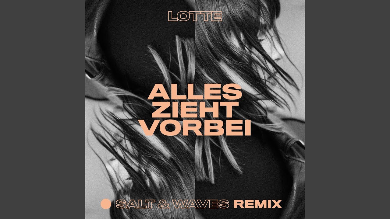 Lotte – Alles zieht vorbei (Salt & Waves Remix)