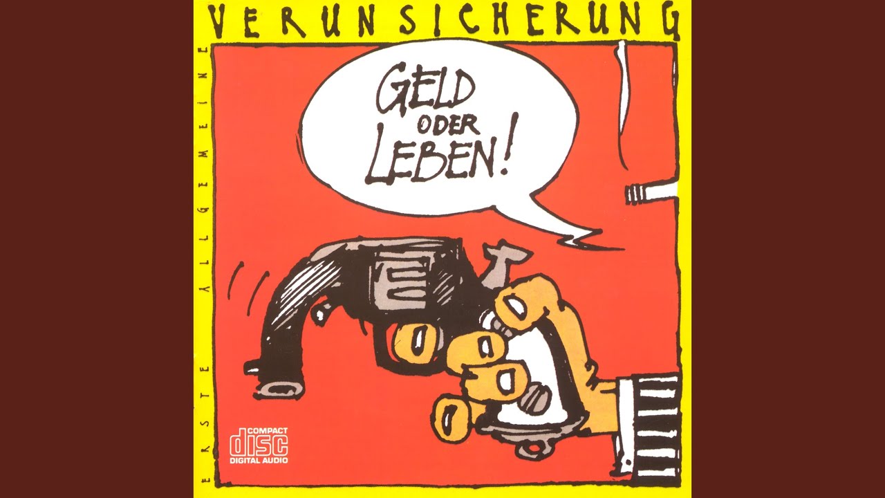 Erste Allgemeine Verunsicherung – Geld oder Leben