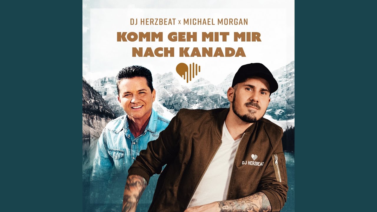 DJ Herzbeat & Michael Morgan – Komm geh mit mir nach Kanada