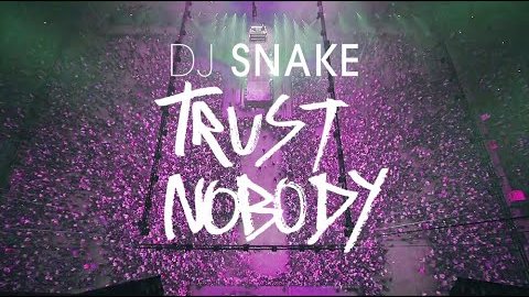 DJ Snake – Trust Nobody