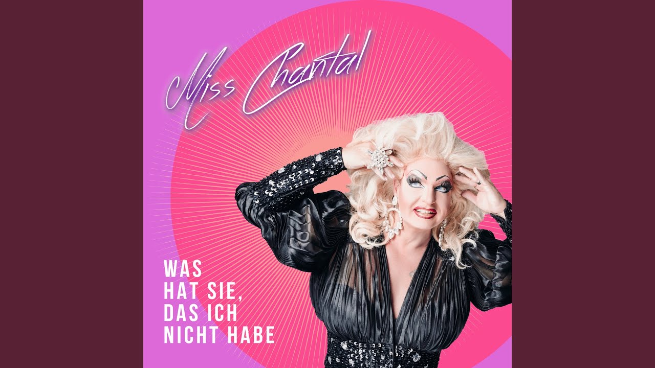 Video starten: Miss Chantal – Was hat sie, das ich nicht habe