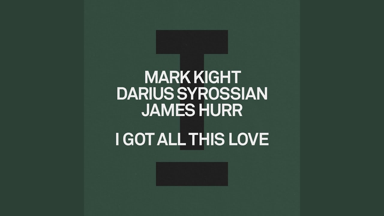 Mark Knight, Darius Syrossian & James Hurr – I Got All This Love