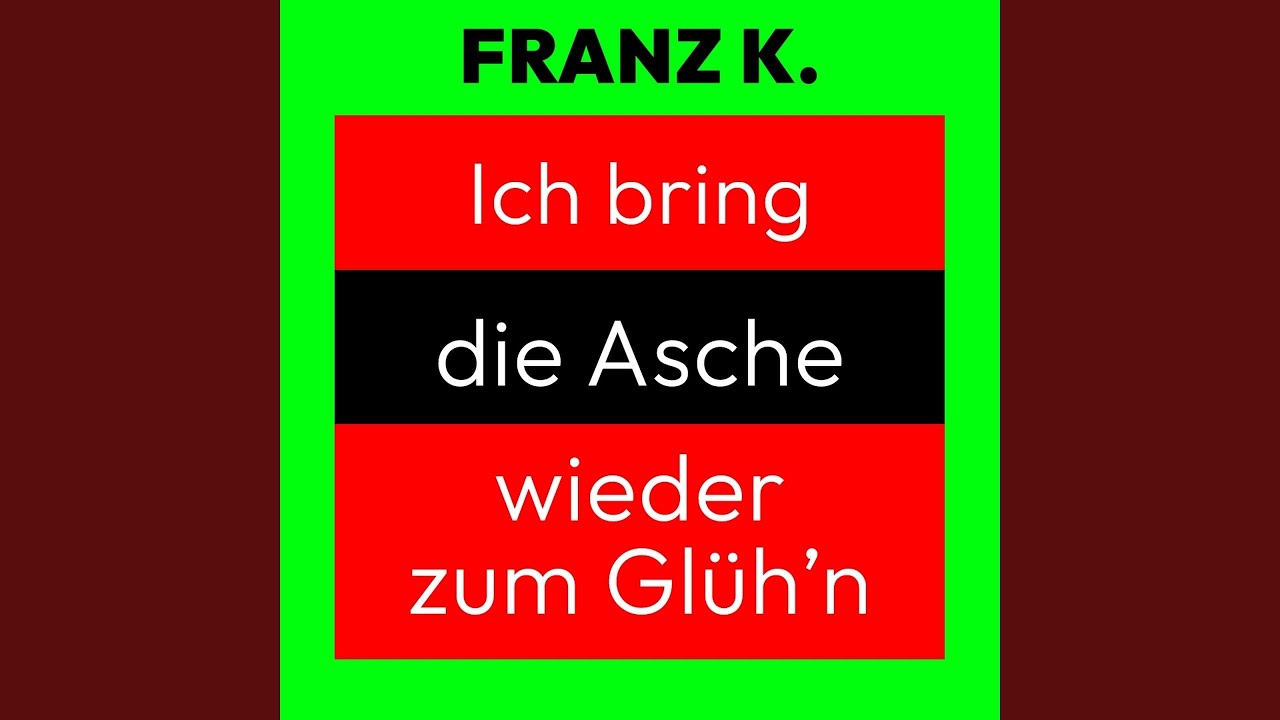 Video starten: Franz K. – Ich bring die Asche wieder zum glüh'n