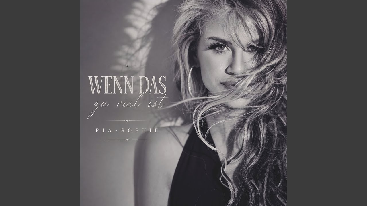 Video starten: Pia-Sophie – Wenn das zu viel ist