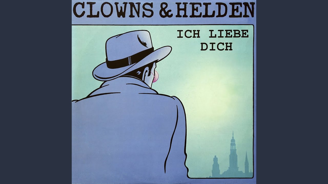 Clowns & Helden – Ich Liebe Dich