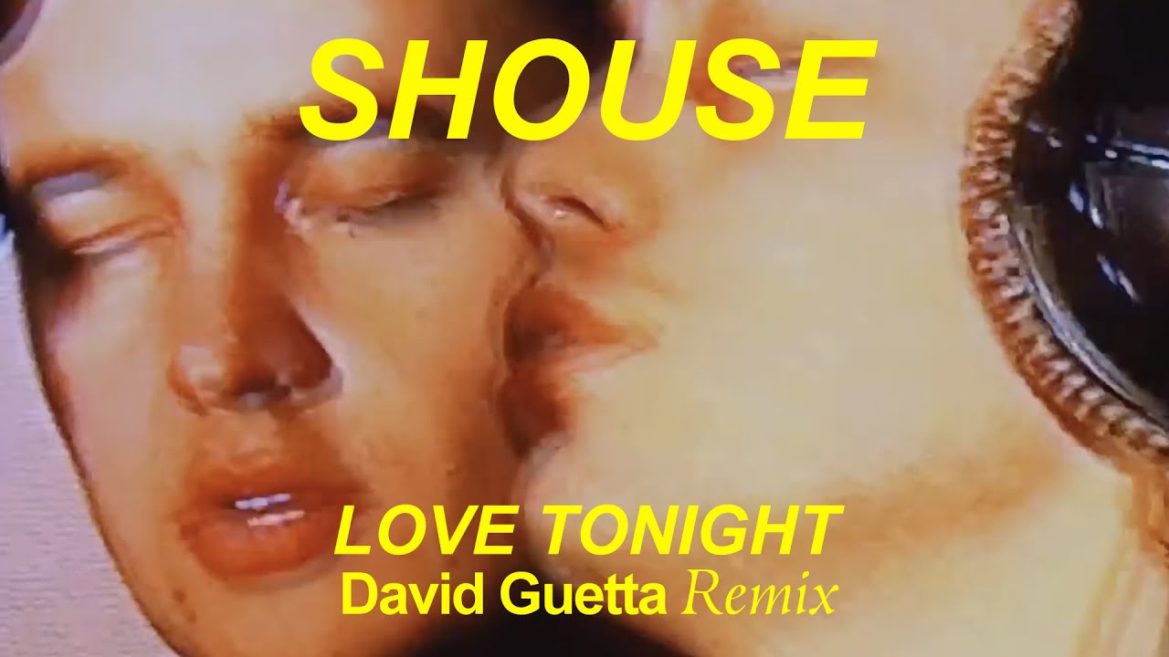 Shouse & David Guetta – Love Tonight (David Guetta Remix)