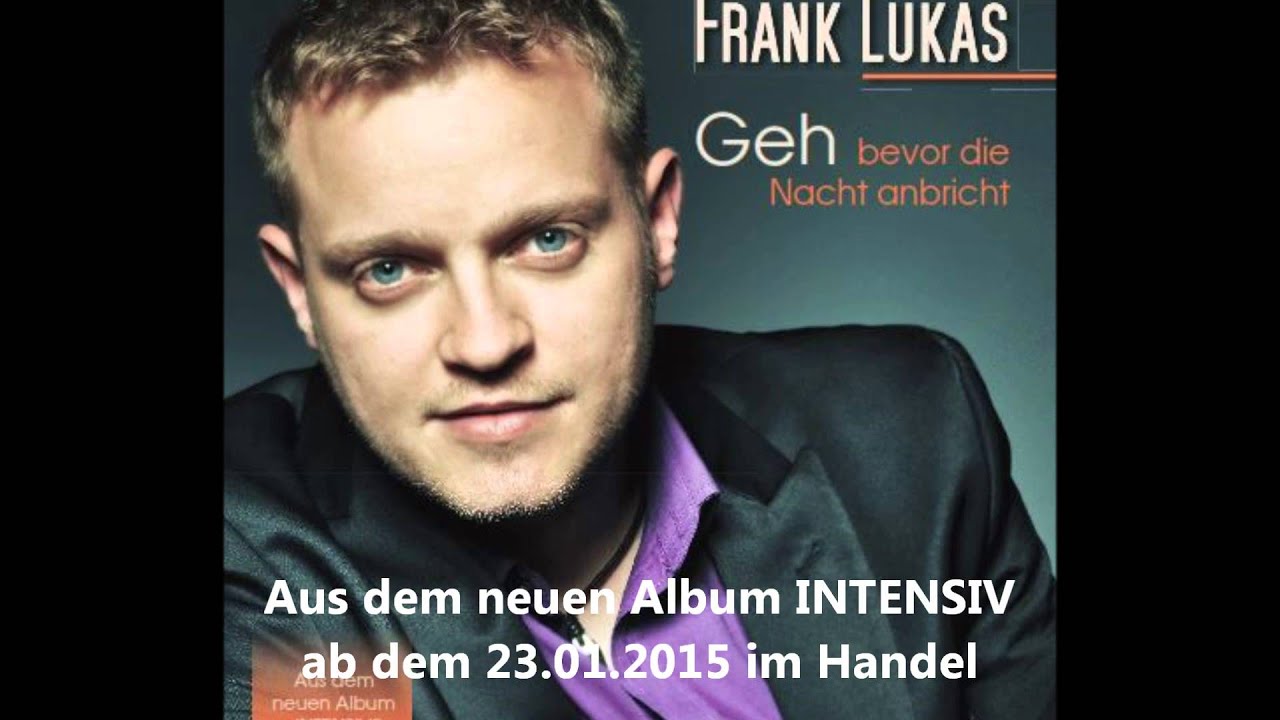 Frank Lukas – Geh (bevor die Nacht anbricht)
