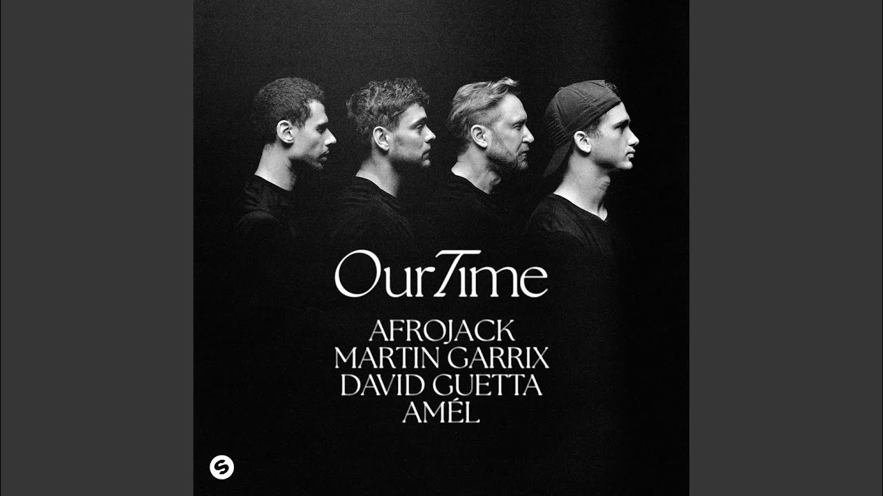 AFROJACK, Martin Garrix, David Guetta & Amél – Our Time