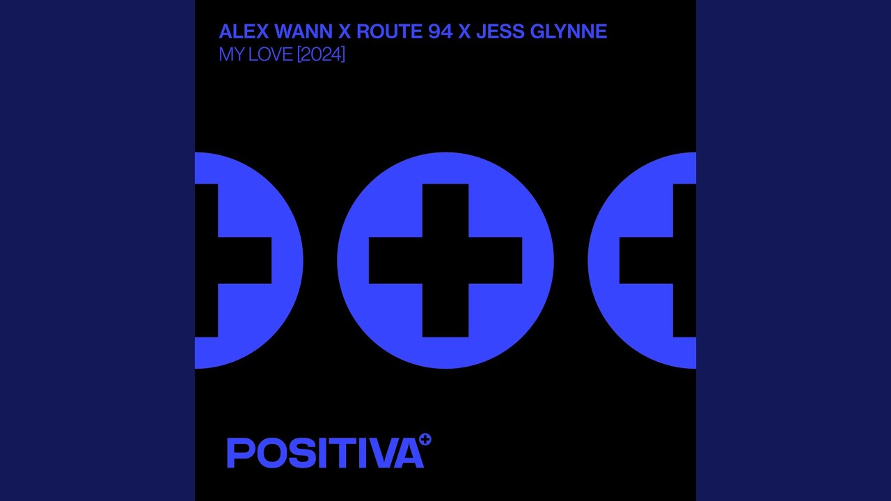 Alex Wann, Rout 94 & Jess Glynne – My Love (2024)