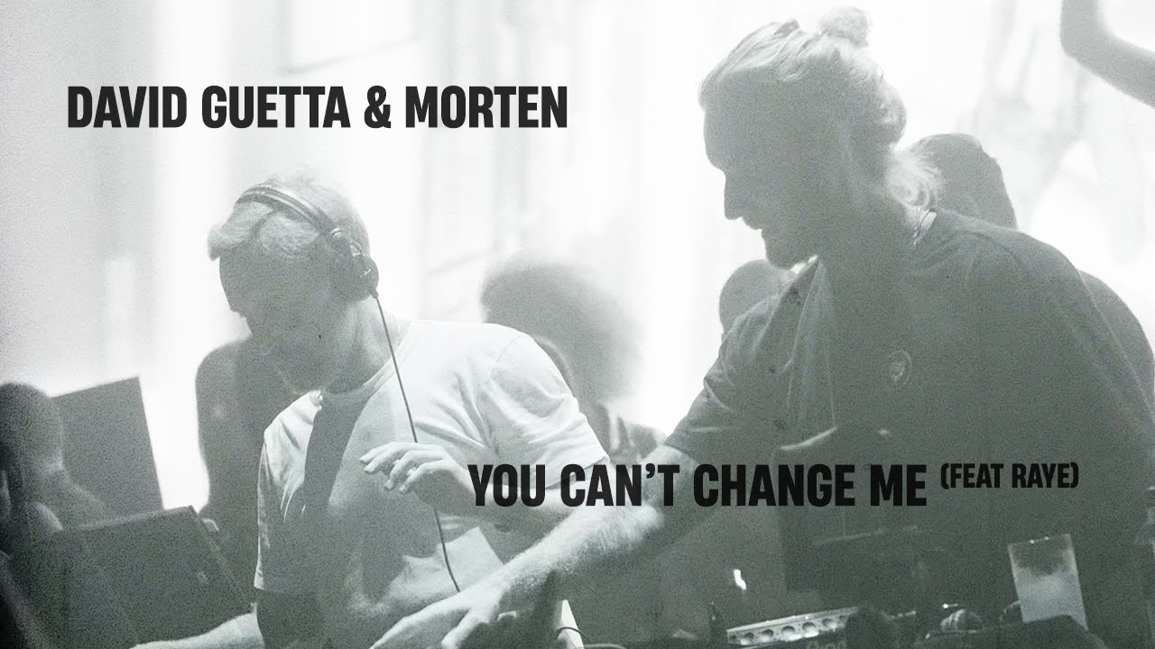 David Guetta & MORTEN feat. Raye – You Can't Change Me