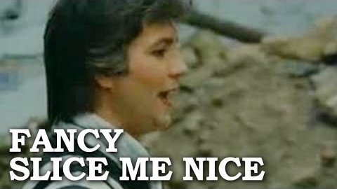 Fancy – Slice Me Nice