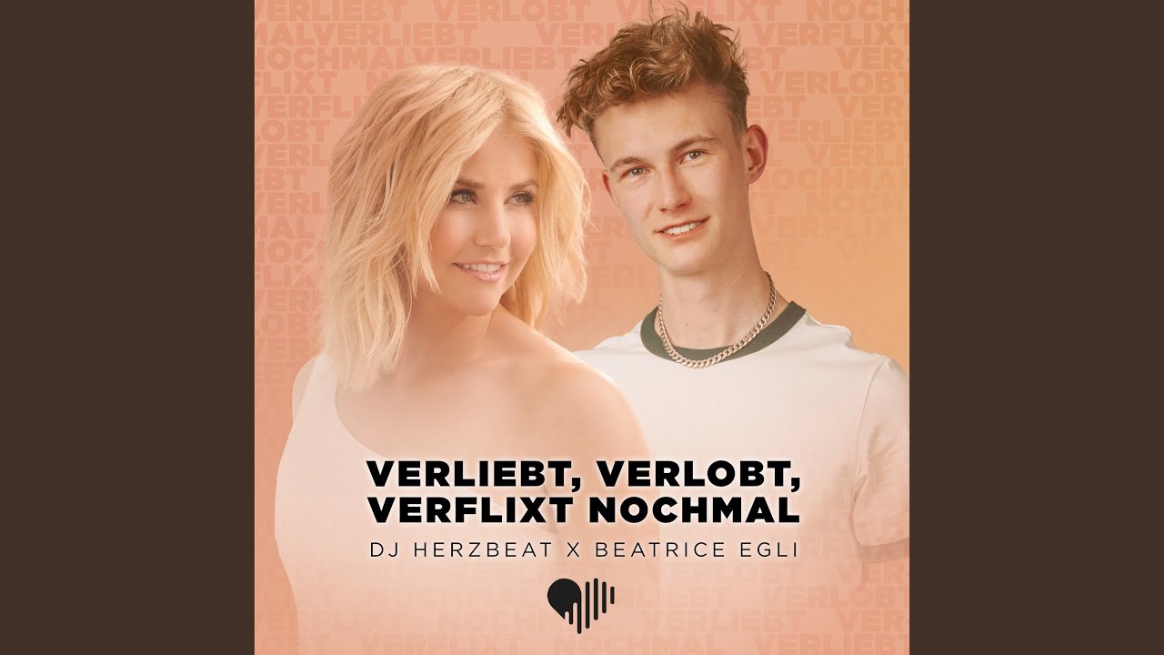 DJ Herzbeat & Beatrice Egli – Verliebt, Verlobt, Verflixt nochmal (Remix)