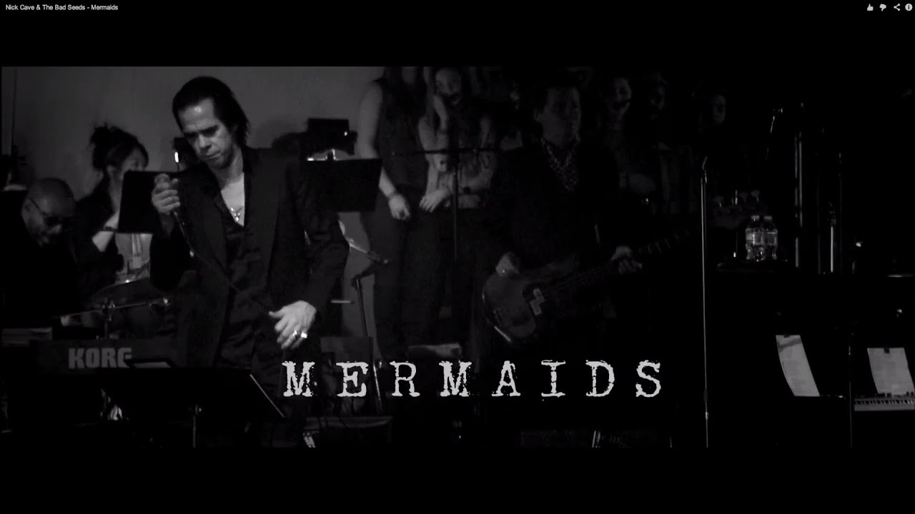 Video starten: Nick Cave & The Bad Seeds – Mermaids
