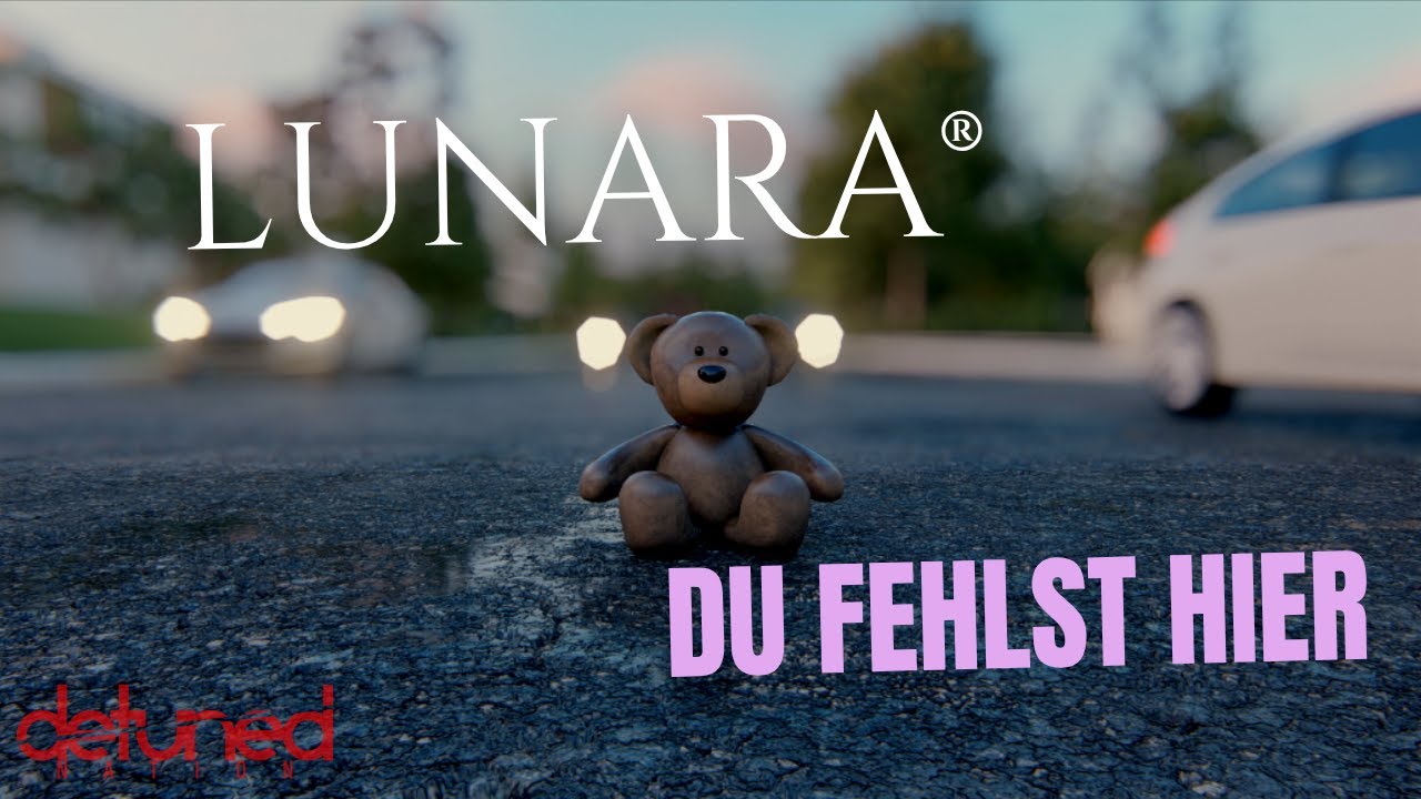 Video starten: Lunara & Detuned – Du fehlst hier