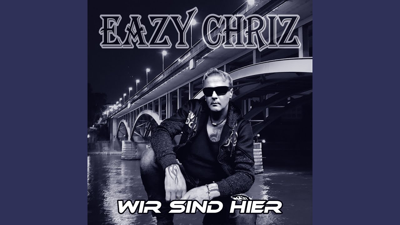 Eazy Chriz – Wir sind hier