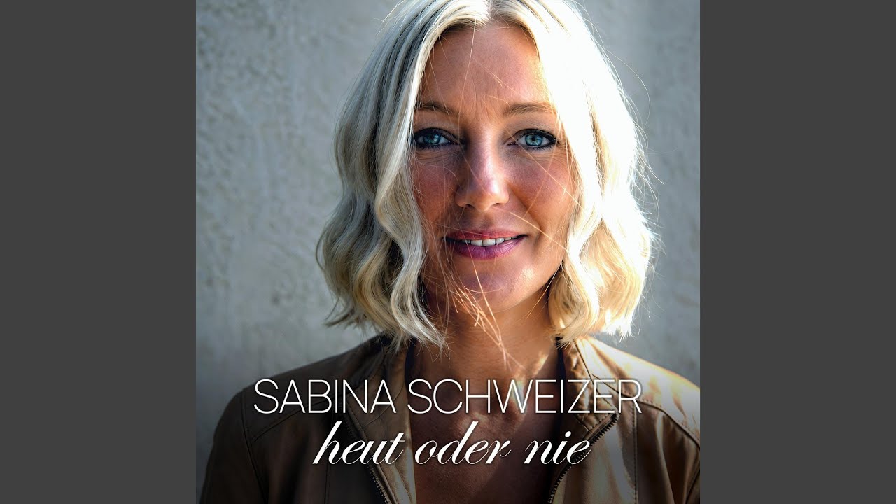 Video starten: Sabina Schweizer – Heut oder nie