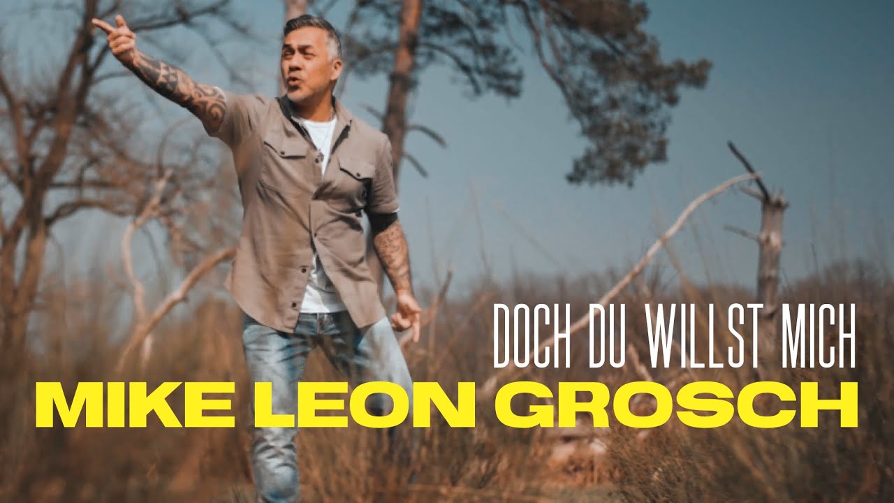 Video starten: Mike Leon Grosch – Doch Du willst mich