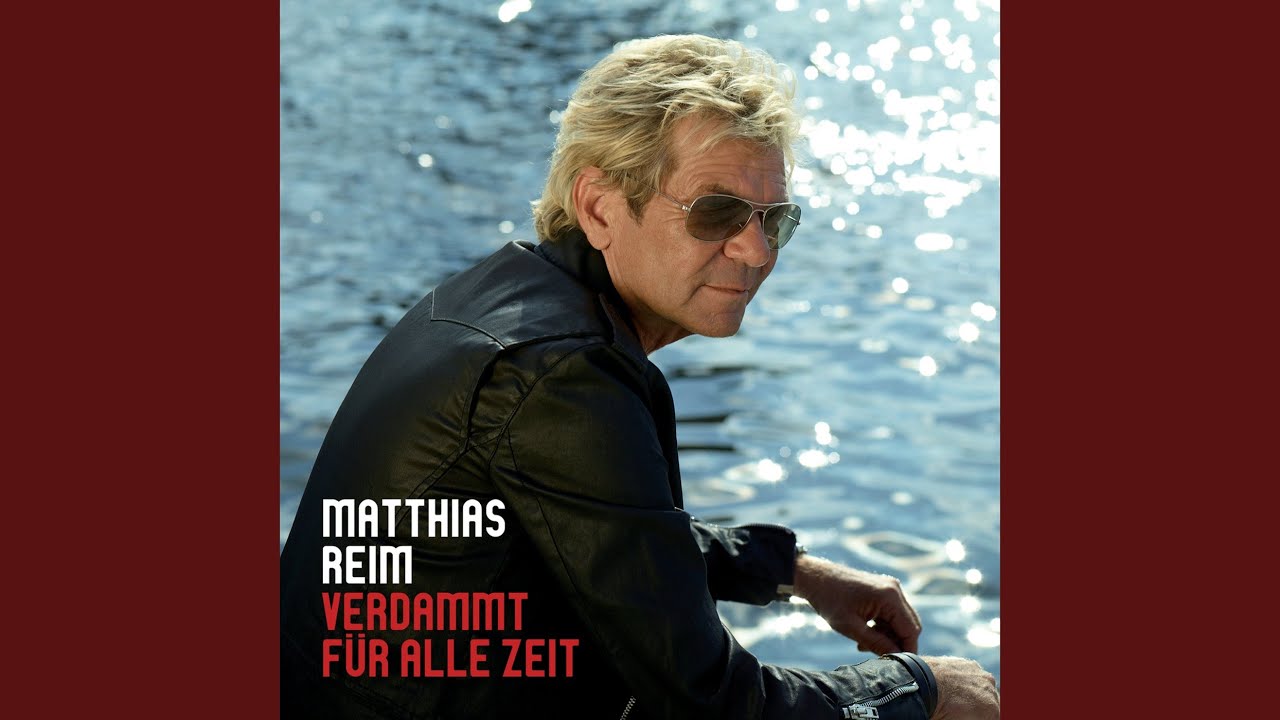 Video starten: Matthias Reim – Verdammt für alle Zeit