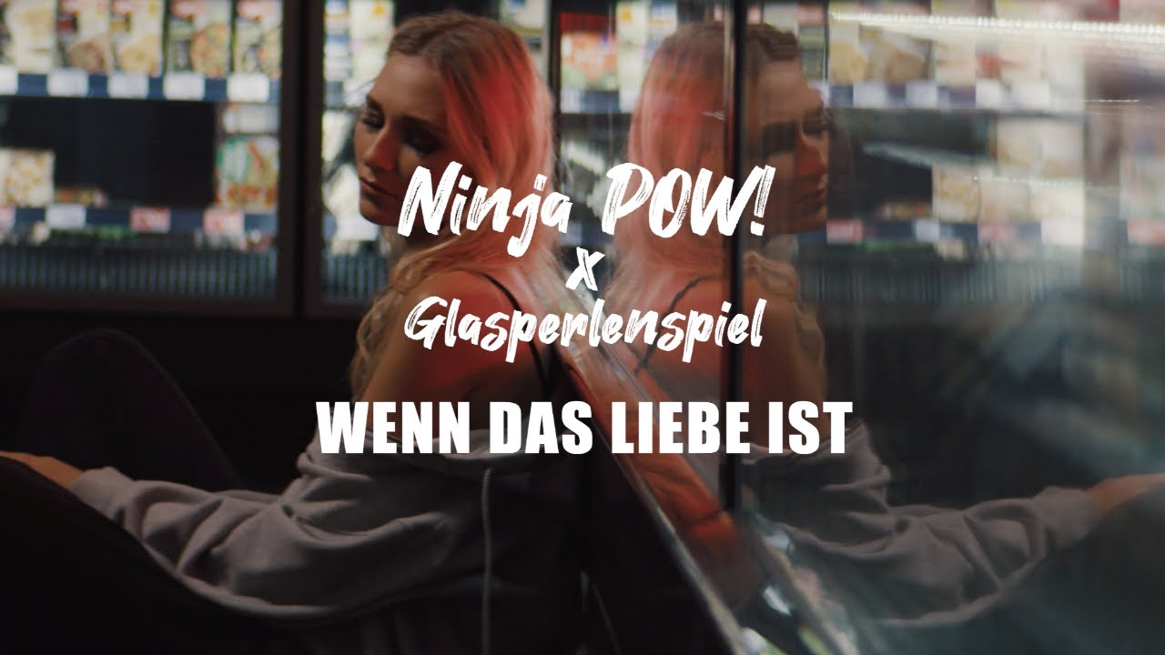 Ninja Pow! & Glasperlenspiel – Wenn das Liebe ist