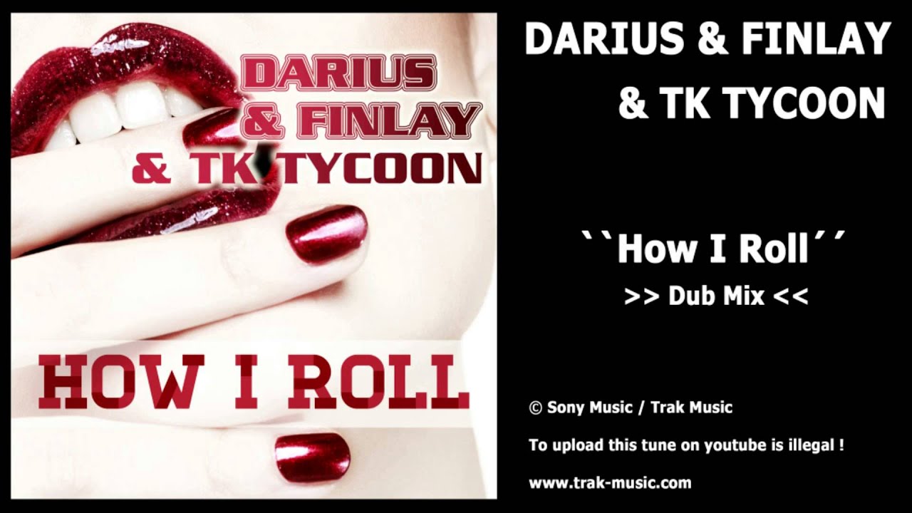 Darius & Finlay feat. TK Tycoon – How I Roll