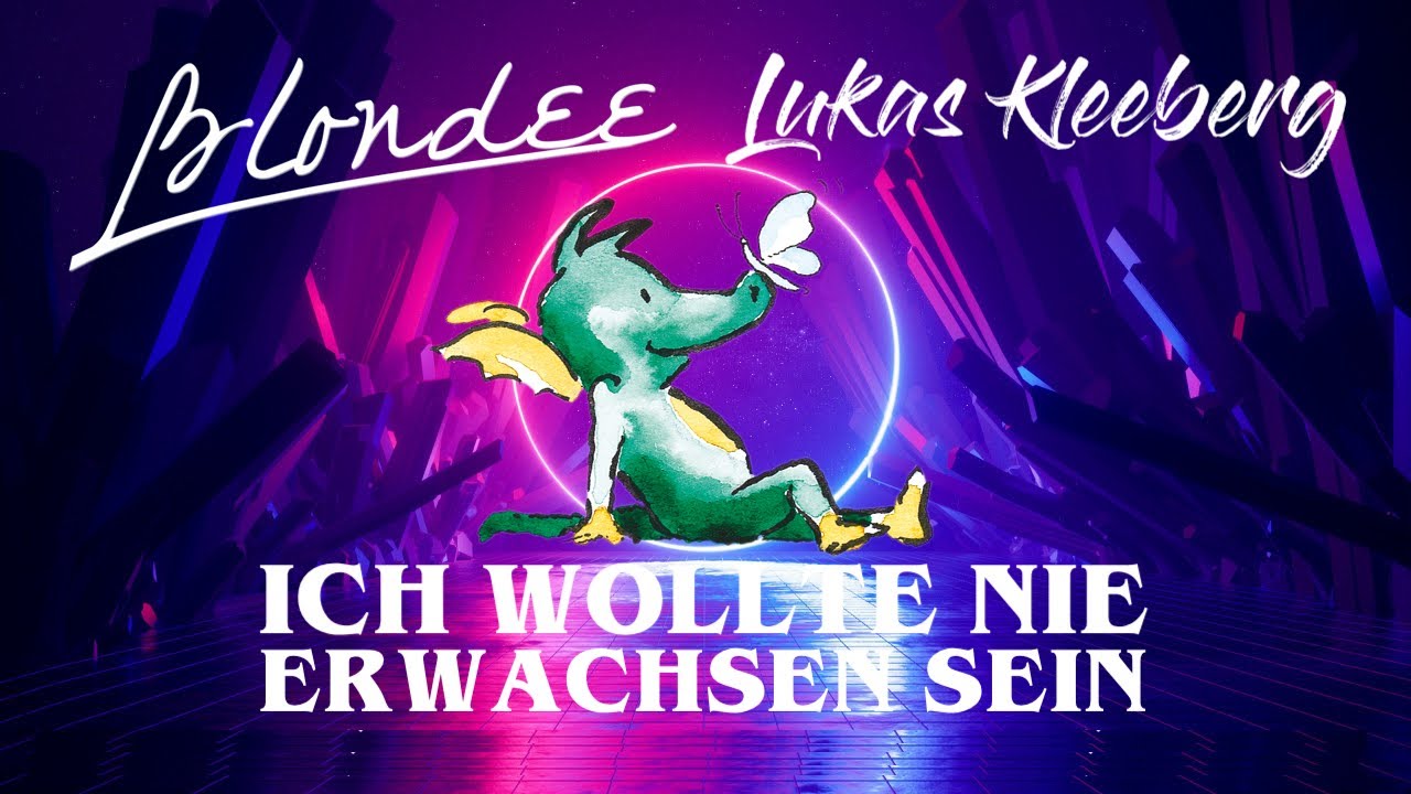 Blondee  & Lukas Kleeberg – Ich wollte nie erwachsen sein (Nessajas Song)