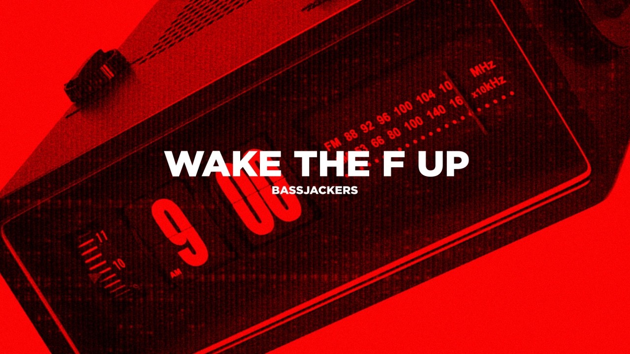 Video starten: Bassjackers – Wake The F Up
