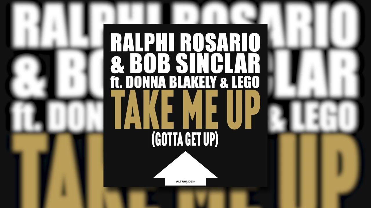 Ralphi Rosario & Bob Sinclar feat. Donna Blakely & Lego – Take Me Up