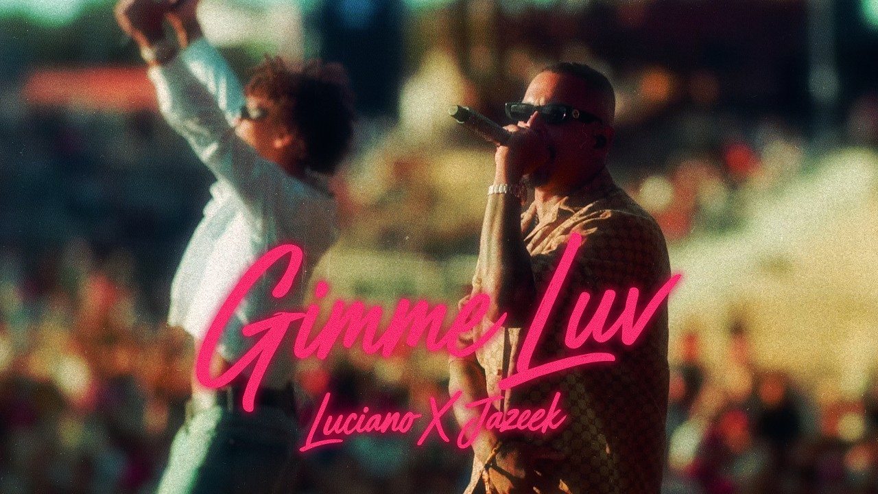 Luciano & Jazeek – gimme luv