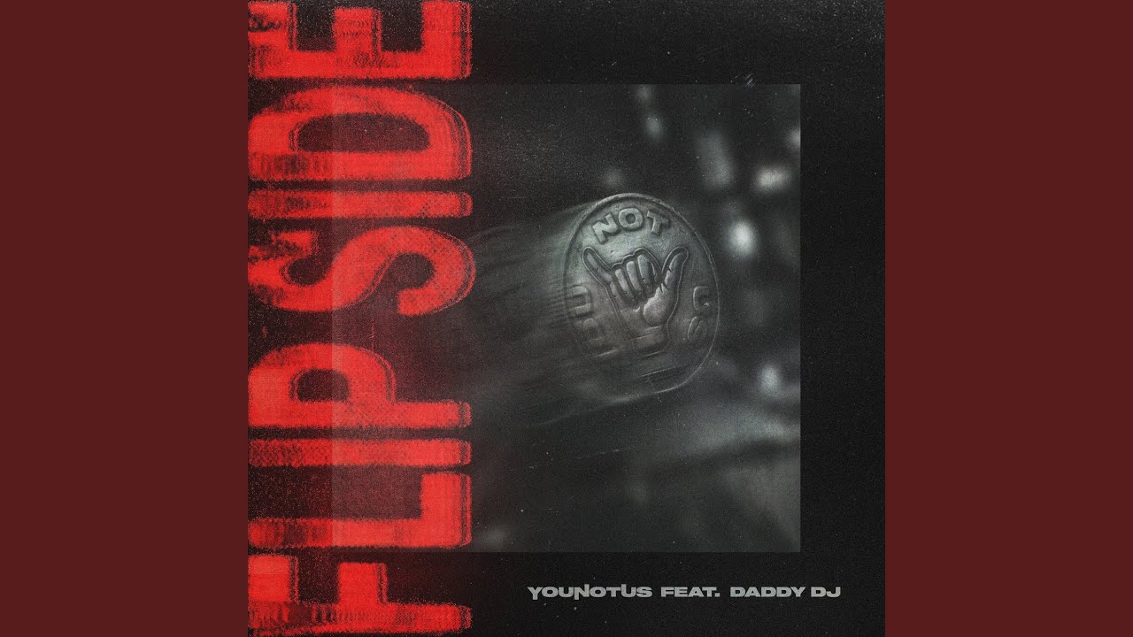 YouNotUs feat. Daddy DJ – Flip Side