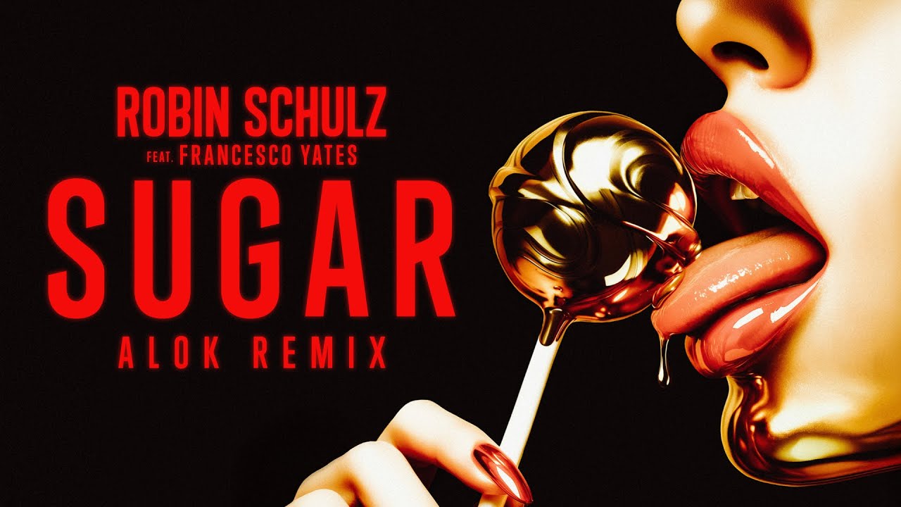 Robin Schulz feat. Francesco Yates – Sugar (Alok Remix)