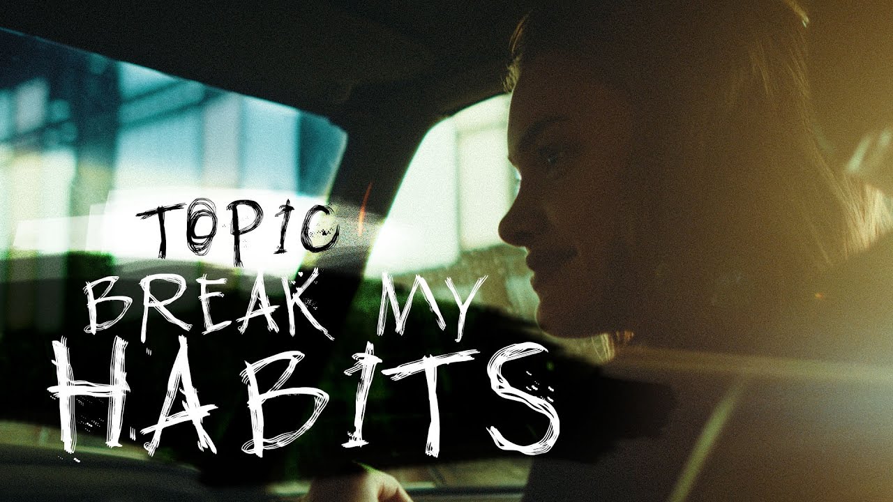 Topic – Break My Habits
