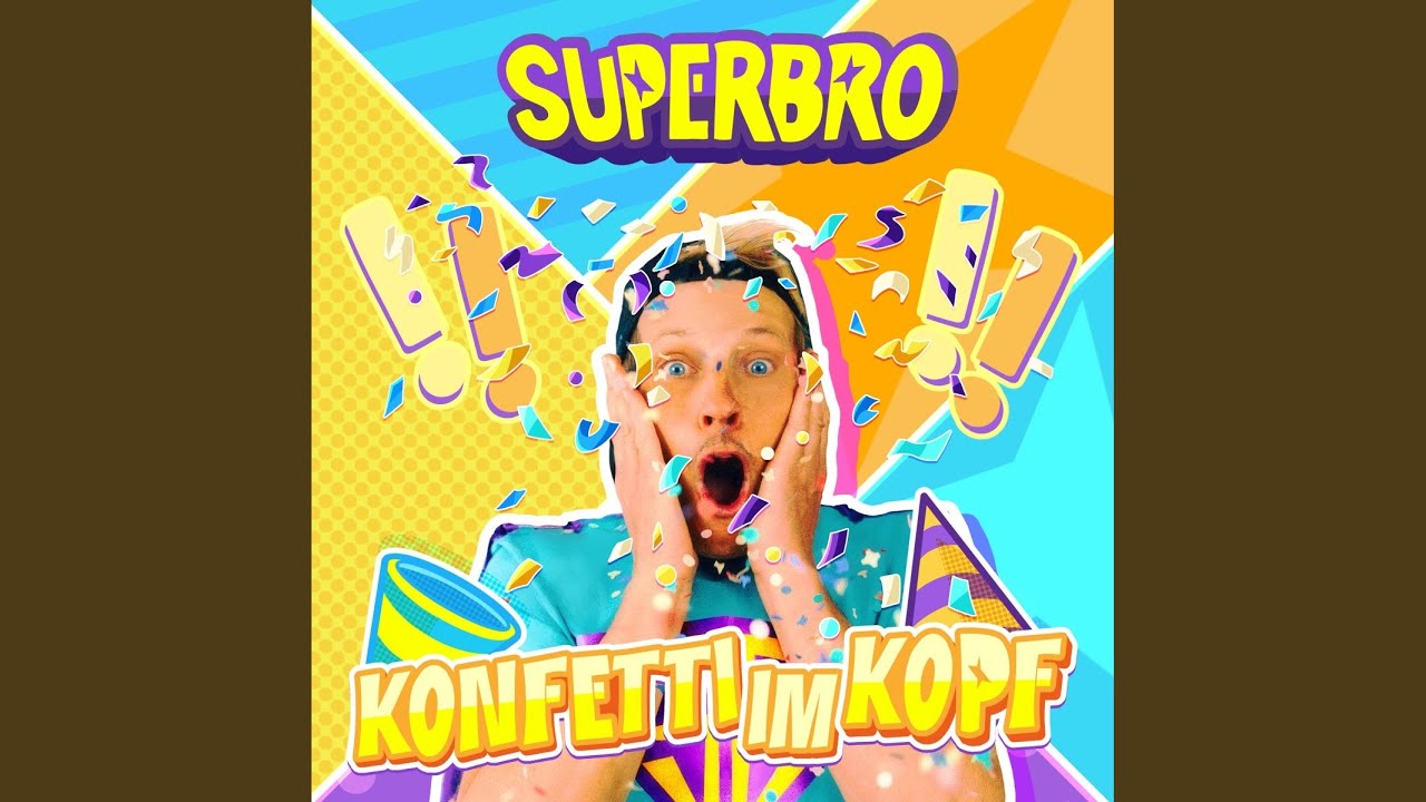 SUPERBRO – Konfetti im Kopf
