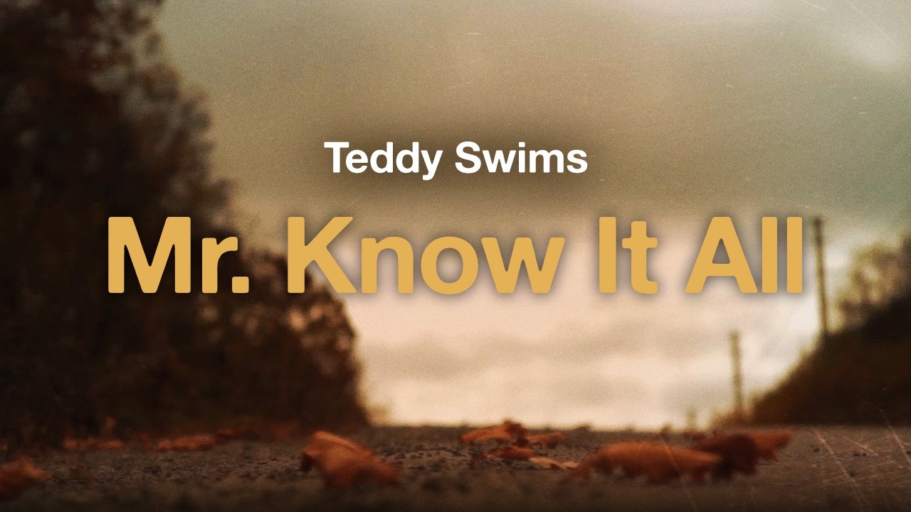 Teddy Swims – Mr. Know It All