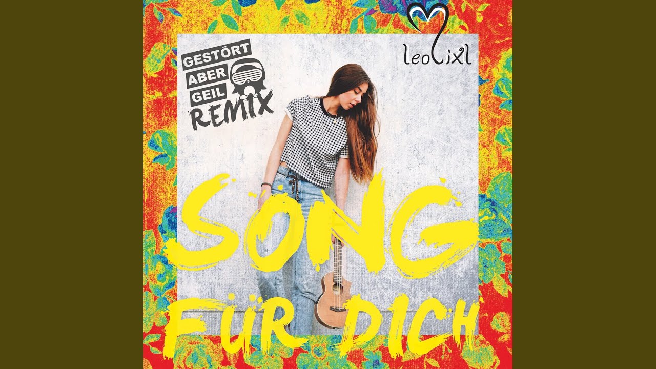 Leolixl – Song für dich (Gestört aber GeiL Remixes)