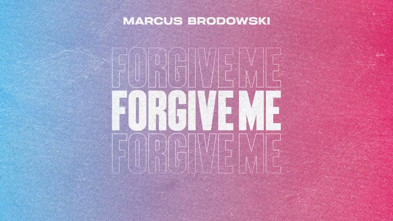 Marcus Brodowski – Forgive me